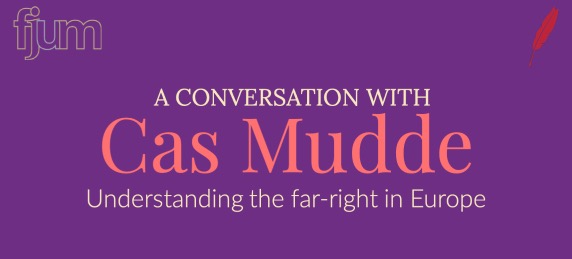 A Conversation with Cas Mudde Leading international expert on political extremism and far-right politics: Understanding the far-right in Europe. Do far-right parties have a common denominator?